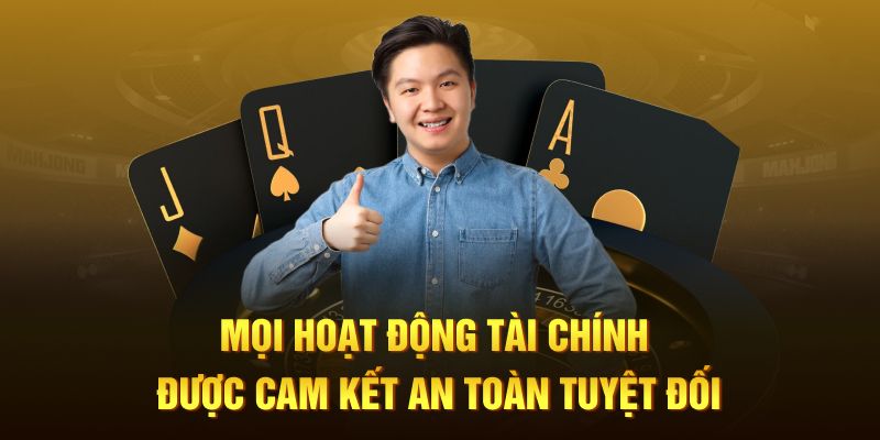 Mọi hoạt động tài chính được cam kết an toàn tuyệt đối