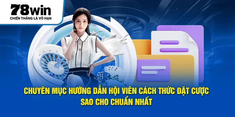 Chuyên mục hướng dẫn hội viên cách thức đặt cược sao cho chuẩn nhất 