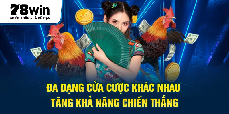 Đa dạng cửa cược khác nhau tăng khả năng chiến thắng