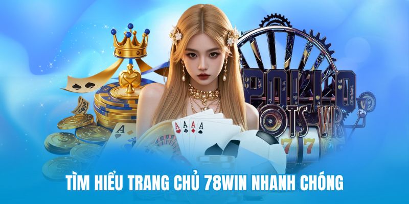 Tìm hiểu 78win là gì ?